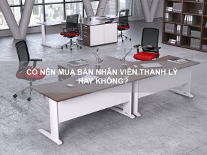 bàn nhân viên thanh lý