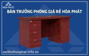 Bàn trưởng phòng giá rẻ Hòa Phát