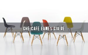 ghế cafe Eames giá rẻ - noithathoaphat.info.vn