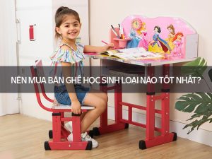 Nên mua bàn ghế học sinh loại nào