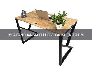 bàn chân sắt chữ K gỗ cao su