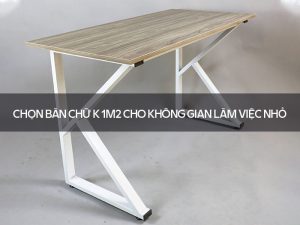 Bàn chữ K 1m2