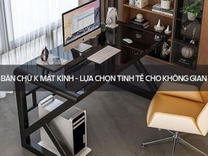 Bàn Chữ K Mặt Kính