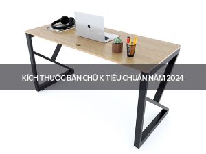 Kích thước bàn chữ K