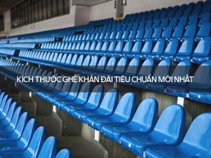 Kích thước ghế khán đài