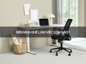 Nên mua ghế làm việc loại nào