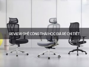 Review ghế công thái học giá rẻ