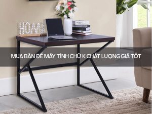 bàn để máy tính chữ K