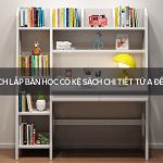 Cách lắp bàn học có kệ sách