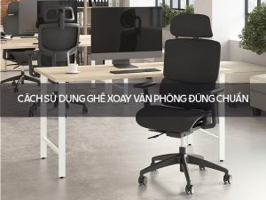 Cách sử dụng ghế xoay văn phòng