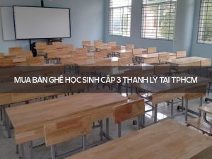 Bàn ghế học sinh cấp 3 thanh lý