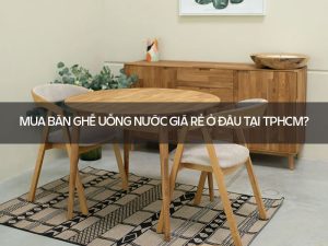 Bàn ghế uống nước giá rẻ