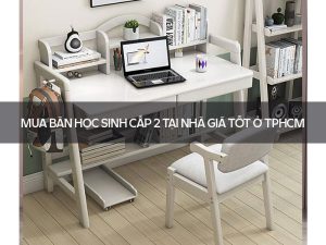 bàn học sinh cấp 2 tại nhà