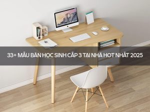 Bàn học sinh cấp 3 tại nhà