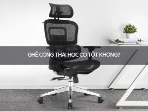 Ghế công thái học có tốt không