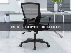 Ghế xoay có tháo được không