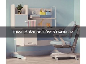 Thanh lý Bàn học Chống gù