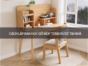 Cách lắp bàn học gỗ MDF