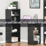 Cách lắp bàn làm việc kèm giá sách