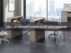 Cách lắp bàn văn phòng