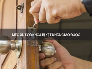 ổ khóa bị kẹt không mở được