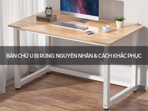 Bàn Chữ U Bị Rung