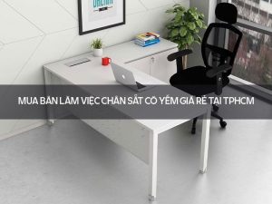 bàn làm việc chân sắt có yếm