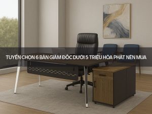 bàn giám đốc dưới 5 triệu
