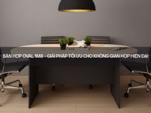 Bàn họp oval 1m8