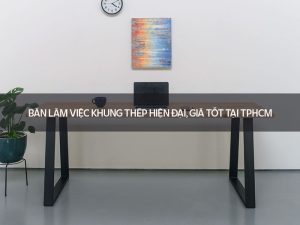 Bàn làm việc khung thép