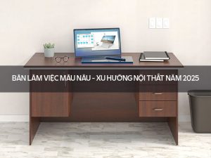 Bàn làm việc màu nâu