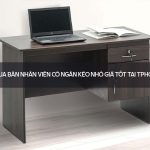 bàn nhân viên có ngăn kéo nhỏ