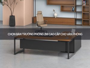 bàn trưởng phòng 2m cao cấp