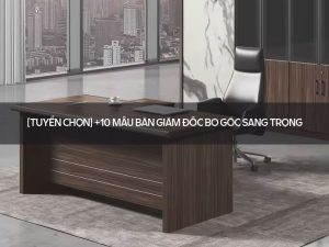 bàn giám đốc bo góc