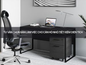 bàn làm việc cho căn hộ nhỏ