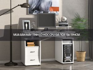 bàn máy tính có hộc CPU