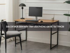 bàn máy tính văn phòng giá rẻ