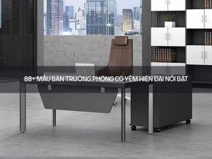 Bàn trưởng phòng có yếm
