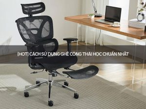 Cách sử dụng ghế công thái học