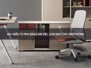 Tủ phụ bàn làm việc loại nhỏ