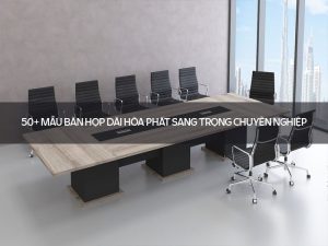 Bàn họp dài Hòa Phát