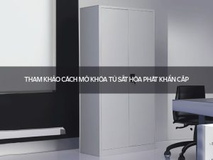 Cách mở khóa tủ sắt Hòa Phát