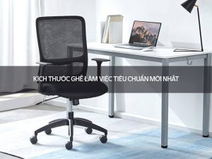 Kích thước ghế làm việc tiêu chuẩn