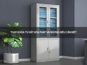 Thay khóa tủ sắt Hòa Phát