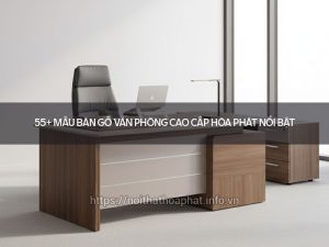 Bàn gỗ văn phòng cao cấp