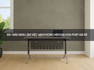 Bàn làm việc văn phòng hiện đại