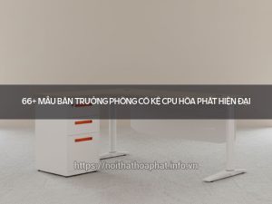 Bàn trưởng phòng có kệ CPU