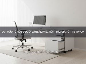 tủ hồ sơ dưới bàn làm việc