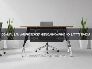 Bàn văn phòng đẹp hiện đại