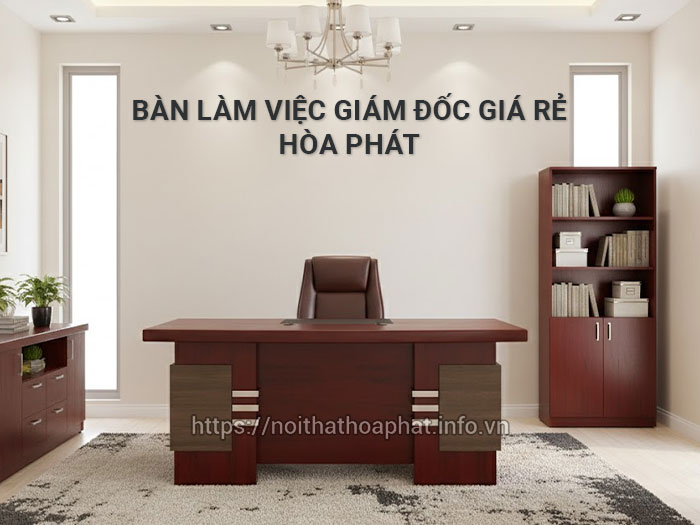 Bàn làm việc giám đốc giá rẻ
